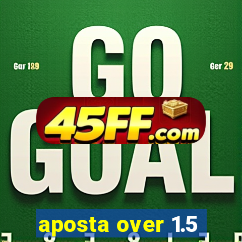 aposta over 1.5
